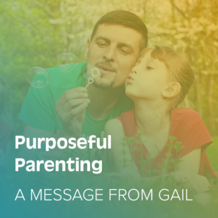 Message from Gail Purposeful Parenting