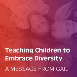 Teaching children to embrace diversity a message from Gail